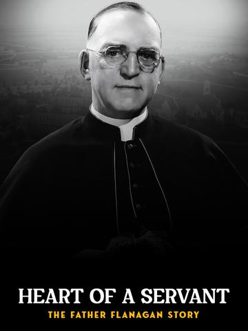 Heart of a Servant: The Father Flanagan Story