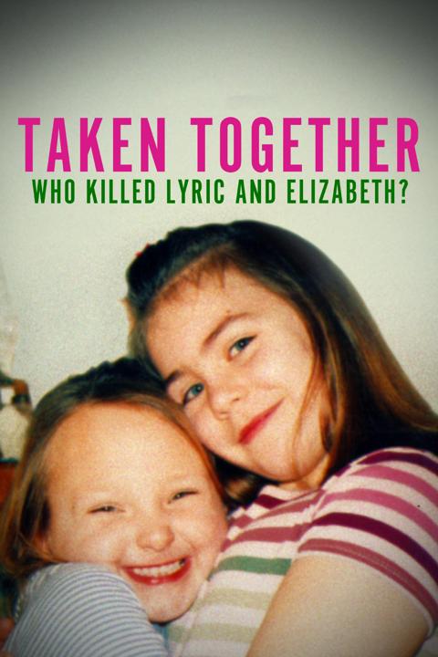 Series poster for Taken Together: Who Killed Lyric and Elizabeth?