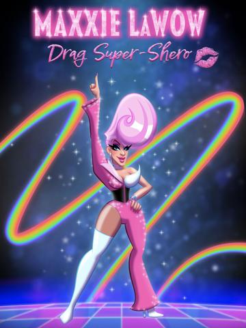 Maxxie LaWow: Drag Super-shero