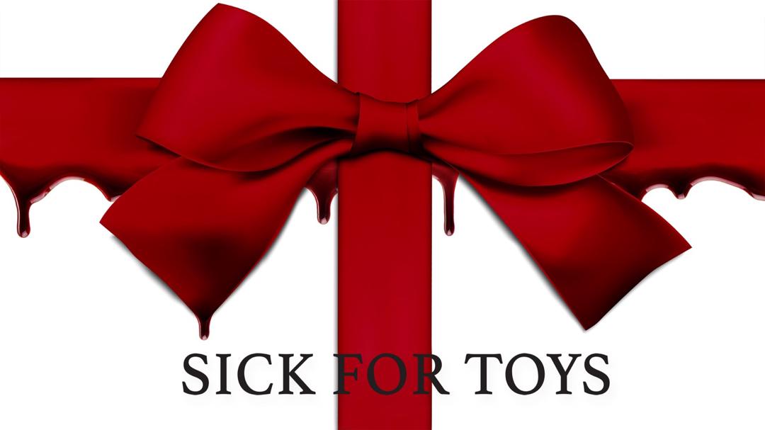 Sick for Toys