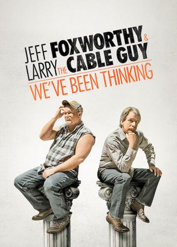 Jeff Foxworthy & Larry the Cable Guy: We've Been Thinking poszter