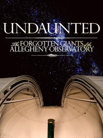 Undaunted: The Forgotten Giants of the Allegheny Observatory poszter