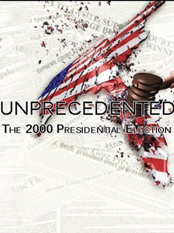 Unprecedented: The 2000 Presidential Election poszter