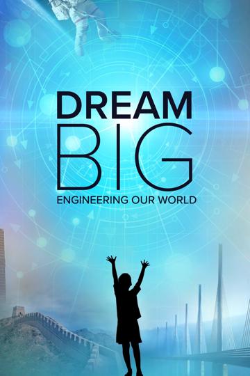 Dream Big: Engineering Our World poszter
