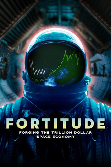Fortitude: Forging the Trillion Dollar Space Economy poszter