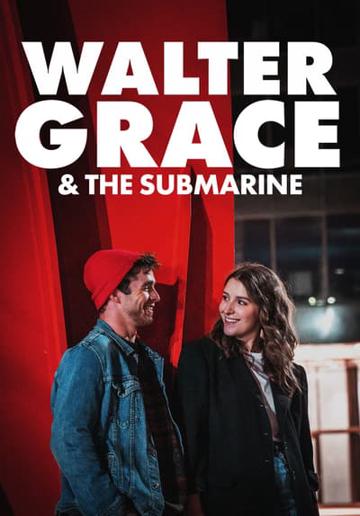 Walter, Grace & The Submarine