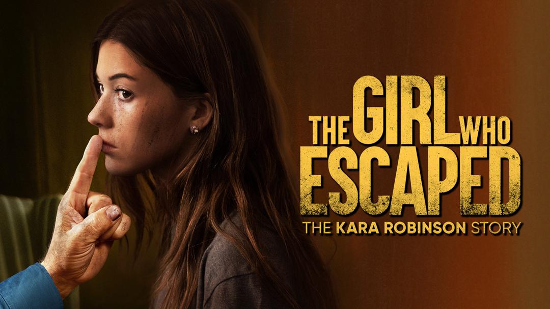 The Girl Who Escaped: The Kara Robinson Story