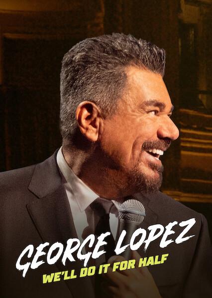 Movie poster for George Lopez: We'll Do It for Half