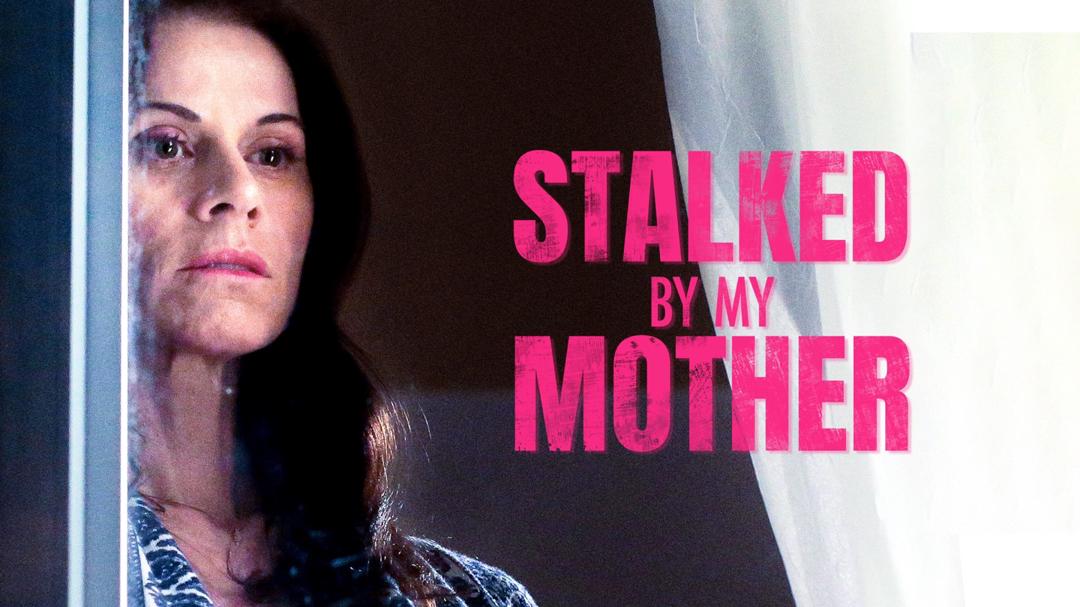 Stalked by My Mother
