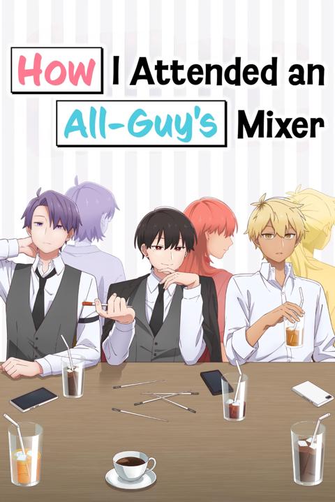 Series poster for How I Attended an All-Guy's Mixer