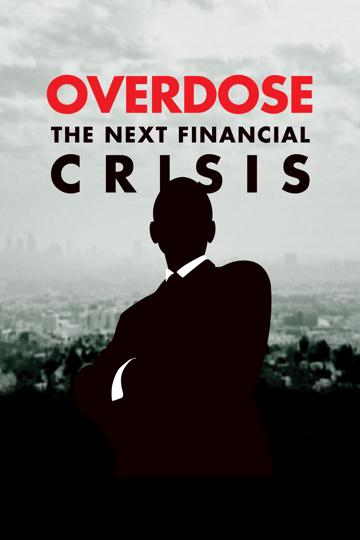 Overdose: The Next Financial Crisis poszter