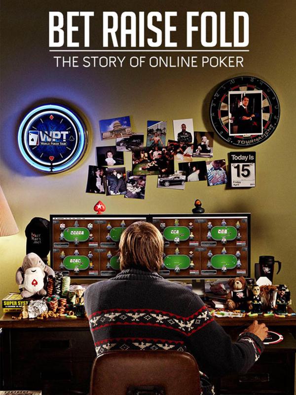 Bet Raise Fold: The Story of Online Poker