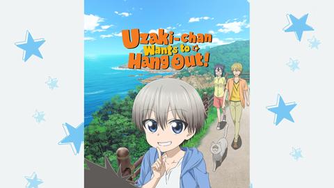 Uzaki-chan Wants to Hang Out!