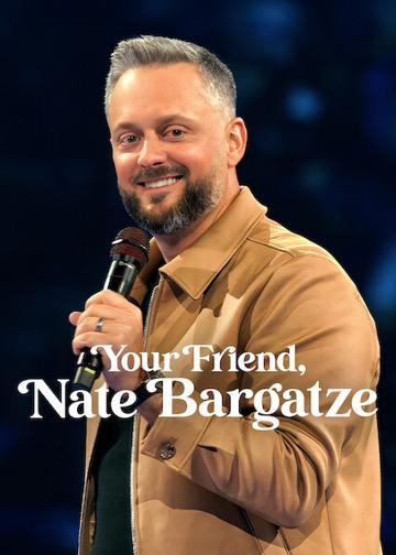 Your Friend, Nate Bargatze