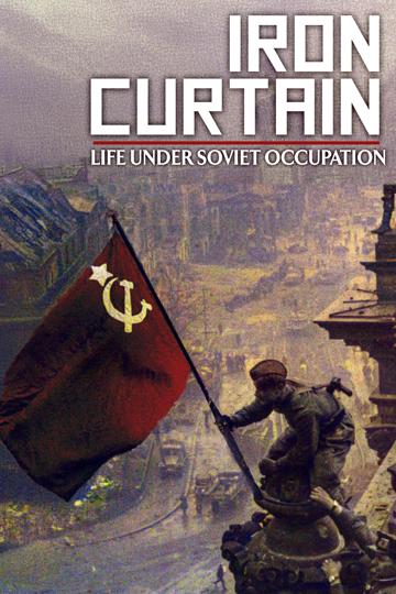 Iron Curtain: Life Under Soviet Occupation