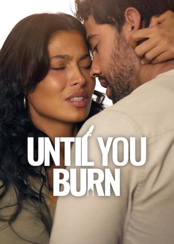 Until You Burn poszter