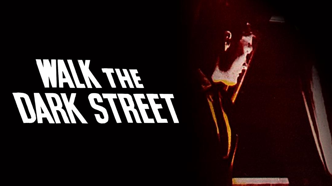 Walk the Dark Street