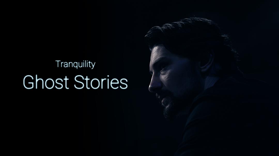 Tranquility: Ghost Stories