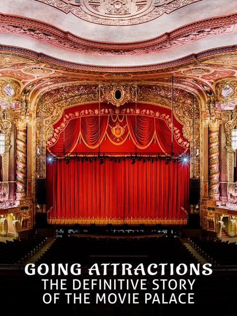 Movie poster for Going Attractions: The Definitive Story of the Movie Palace