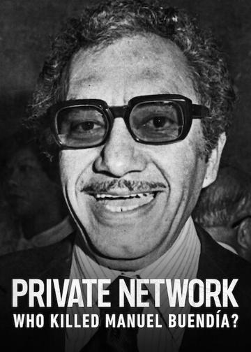 Private Network: Who Killed Manuel Buendía? poszter