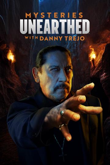 Mysteries Unearthed with Danny Trejo
