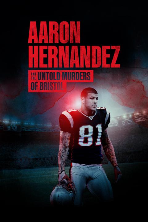 Movie poster for Aaron Hernandez and the Untold Murders of Bristol