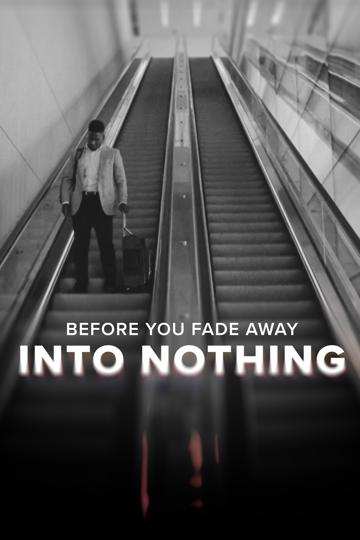 Before You Fade Away Into Nothing
