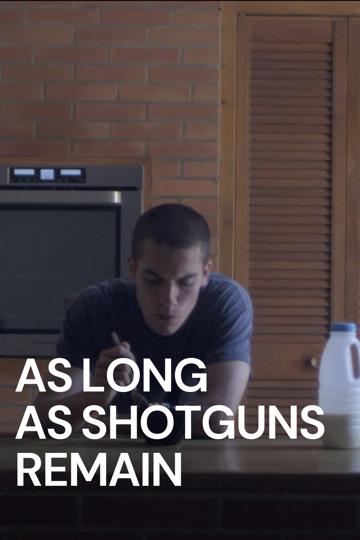As Long as Shotguns Remain poszter