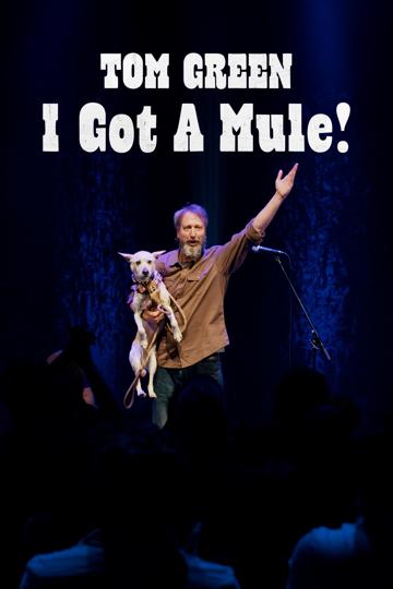Tom Green: I Got a Mule! poszter