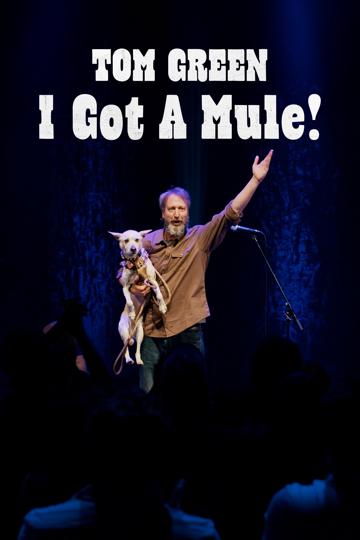 Tom Green: I Got a Mule! poszter