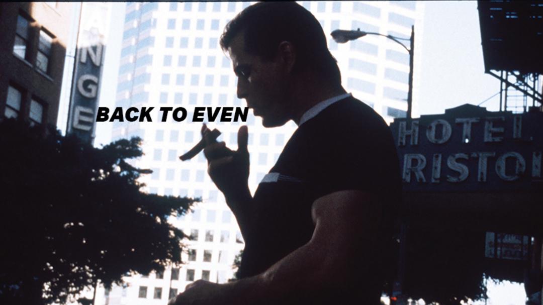 Back to Even