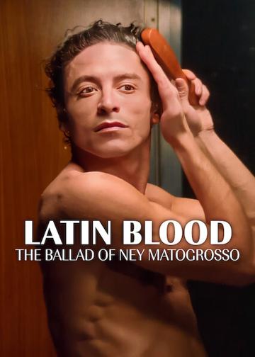 Latin Blood – The Ballad of Ney Matogrosso poszter
