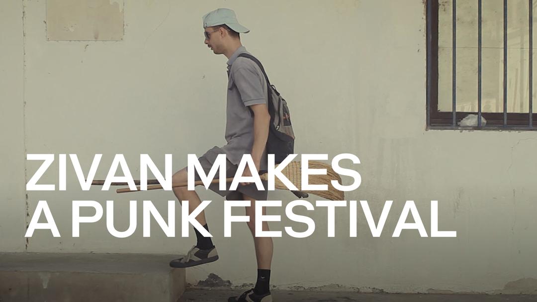 Zivan Makes a Punk Festival