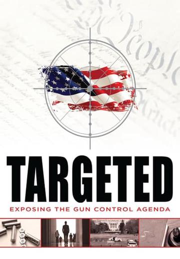 Targeted: Exposing the Gun Control Agenda poszter