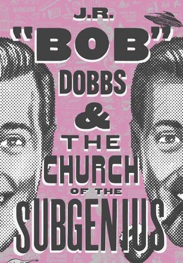 J.R. “Bob” Dobbs and The Church of the SubGenius poszter