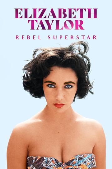Elizabeth Taylor - Rebel Superstar