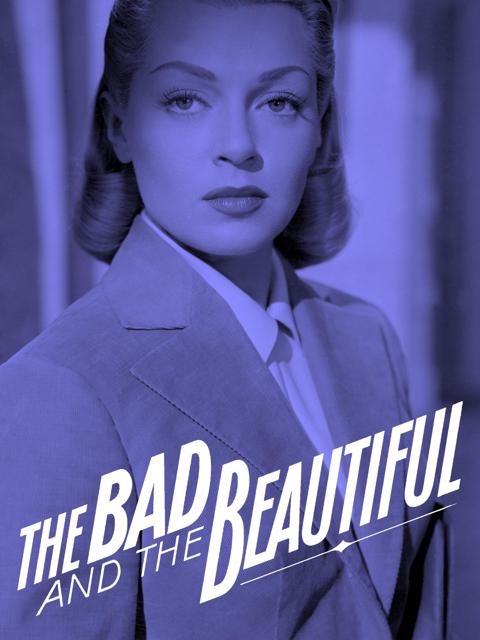 The Bad and the Beautiful