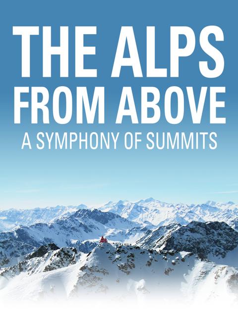 Movie poster for The Alps from Above: Symphony of Summits