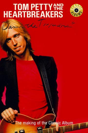 Classic Albums: Tom Petty & The Heartbreakers - Damn the Torpedoes poszter
