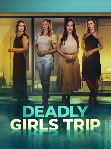 Deadly Girls Trip