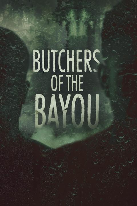 Series poster for Butchers of the Bayou