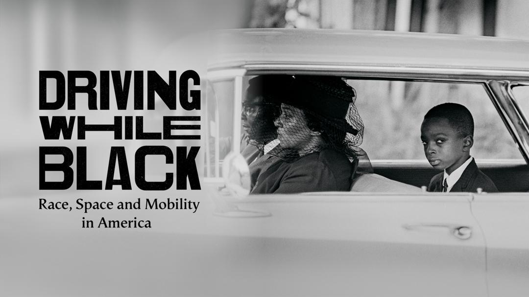 Driving While Black: Race, Space and Mobility in America