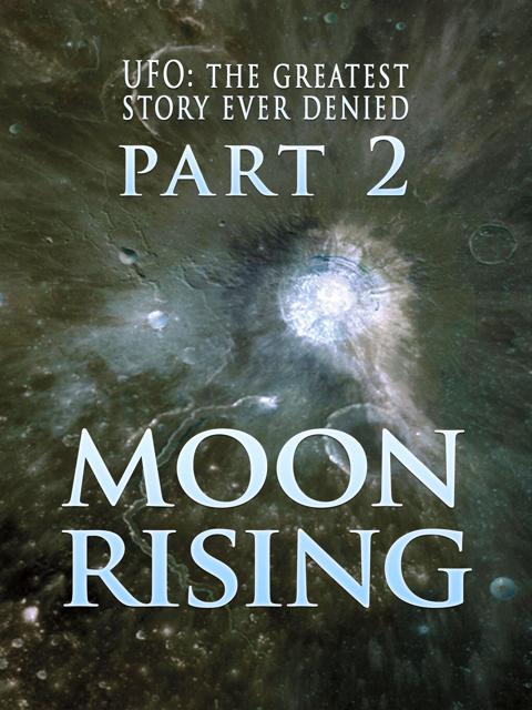 Movie poster for UFO: The Greatest Story Ever Denied II: Moon Rising