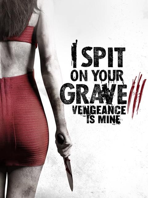 I Spit on Your Grave III: Vengeance Is Mine