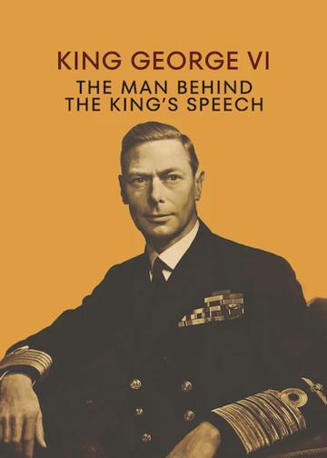 King George VI: The Man Behind the King's Speech poszter