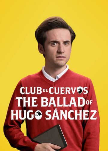 Club de Cuervos Presents: The Ballad of Hugo Sánchez poszter