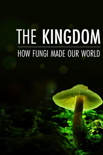The Kingdom: How Fungi Made Our World poszter