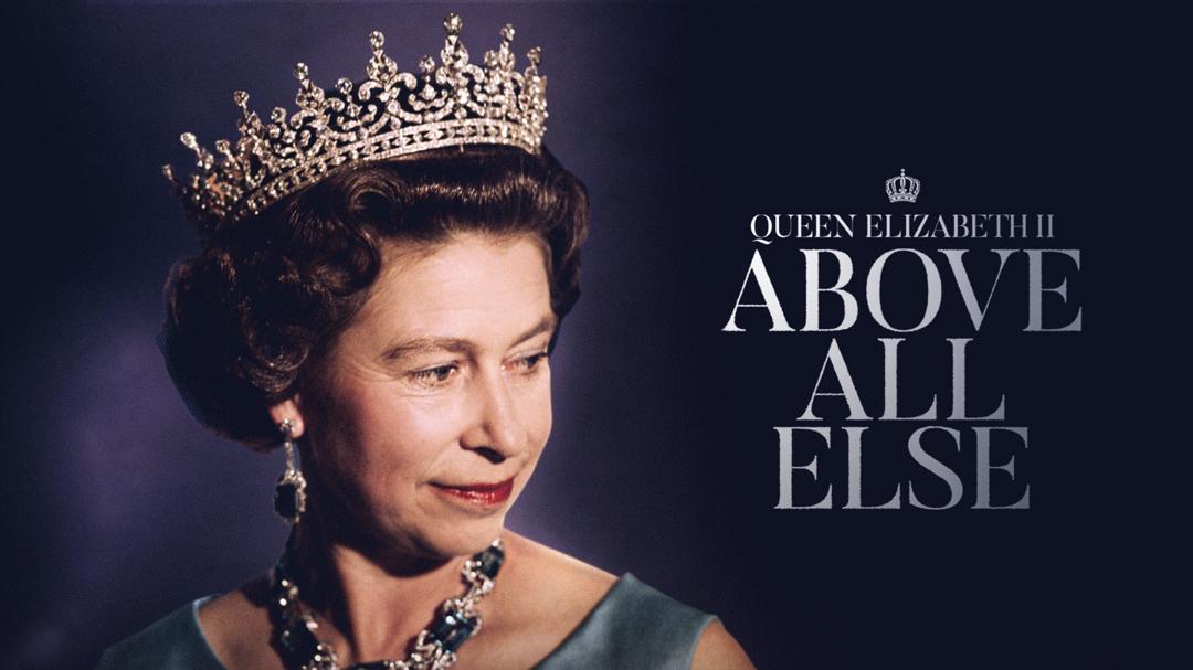 Queen Elizabeth II: Above All Else
