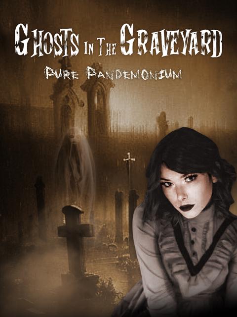 Poster för Ghosts in the Graveyard: Pure Pandemonium