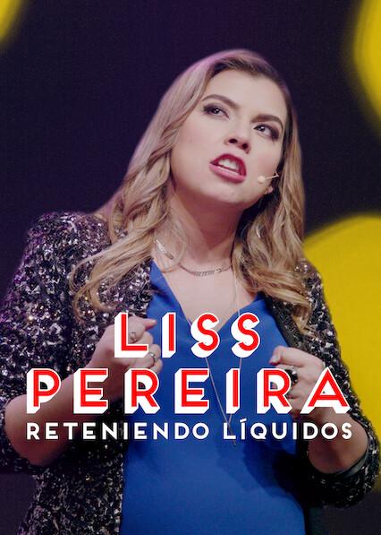 Poster för Liss Pereira: Reteniendo Liquidos